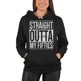 Straight Outta My Fifties 60Th Birthday V2 Women Hoodie - Seseable