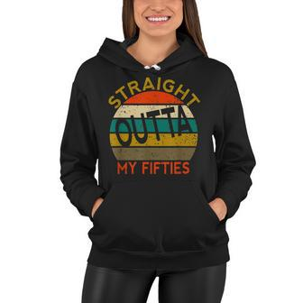 Straight Outta My Fifties Funny 50Th Birthday Gift Women Hoodie - Seseable