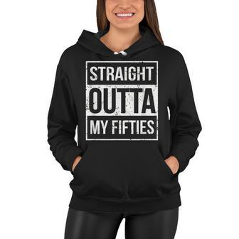Straight Outta My Fifties Funny 60Th Birthday Gift V2 Women Hoodie - Seseable