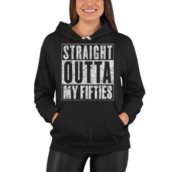 Straight Outta My Fifties Funny 60Th Birthday Gift Women Hoodie - Seseable