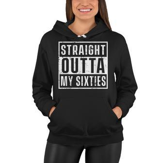 Straight Outta My Sixties Birthday Funny 70Th Anniversary V2 Women Hoodie - Seseable