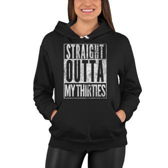 Straight Outta My Thirties 40Th Birthday 40 Years Old Vintage Women Hoodie | Mazezy CA