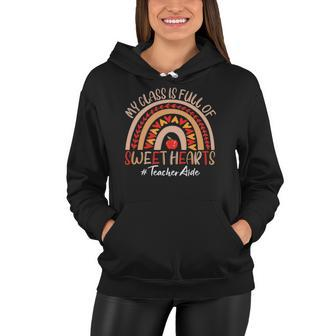 Teacher Aide My Class Is Full Of Sweet Hearts Valentines Day Women Hoodie | Mazezy