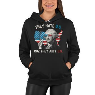 They Hate Us Cuz They Aint Us George Washington 4Th Of July Women Hoodie - Seseable