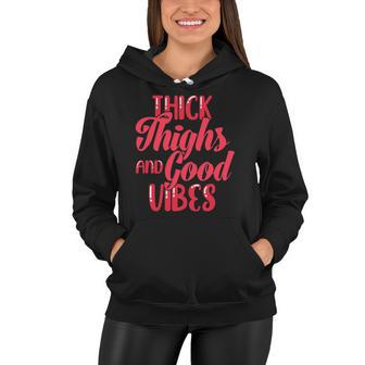 Thick Thighs And Good Vibes Fun Tee For Fat Persons Women Hoodie | Mazezy