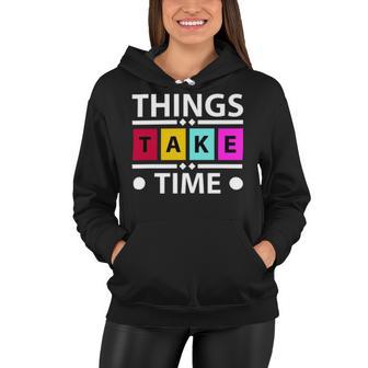 Things Take Time 772 Trending Shirt Women Hoodie | Favorety AU