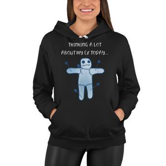 Thinking A Lot About My Ex Today Sarcastic Voodoo Funny Women Hoodie - Seseable