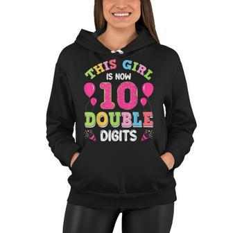 This Girl Is Now 10 Double Digits 10Th Birthday Women Hoodie - Seseable