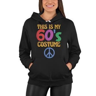 This Is My 60S Costume Funny Sixties Hippie Costume Women Hoodie - Thegiftio UK
