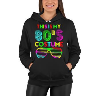 This Is My 80S Costume Funny Halloween 1980S 80S Party Women Hoodie - Seseable