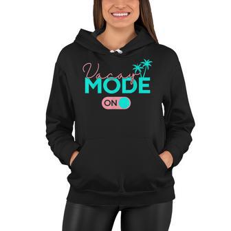 Vacay Mode Cute Vacation Summer Cruise Getaway V2 Women Hoodie - Seseable