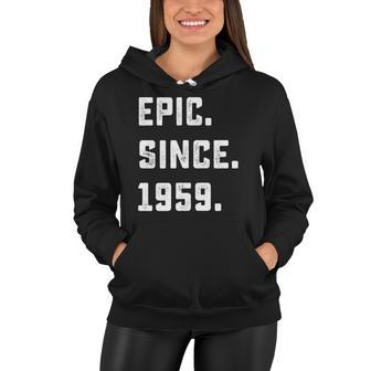Womens 63Rd Birthday Gift Vintage Epic Since 1959 63 Years Old Women Hoodie | Mazezy CA