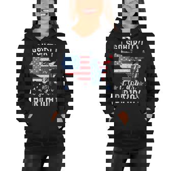 Womens Funny 4Th Of July Patriotic Go Shorty Its Your Birthday Women Hoodie - Seseable