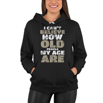 Womens Funny Birthday Aging Senior Citizen Old Gag Gift Old People Women Hoodie - Seseable