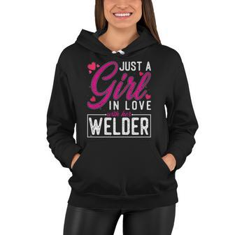Womens Just A Girl In Love With Her Welder - Cute Welders Wife Women Hoodie | Mazezy