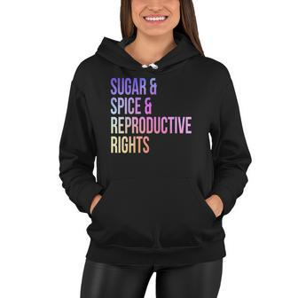 Womens Sugar Spice Reproductive Rights For Women Feminist Women Hoodie | Mazezy
