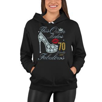 Womens This Queen Makes 70 Look Fabulous 70 Years Old Birthday Women Hoodie | Mazezy