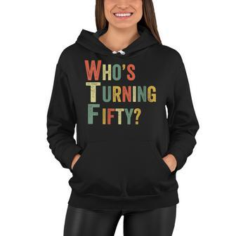 Womens Wtf Whos Turning Fifty Funny 50Th Birthday Party 50 Years Women Hoodie - Seseable