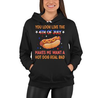 Womens You Look Like 4Th Of July Makes Me Want A Hot Dog Real Bad Women Hoodie - Seseable