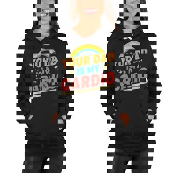 Your Dad Is My Cardio Vintage Rainbow Funny Saying Sarcastic Women Hoodie | Mazezy