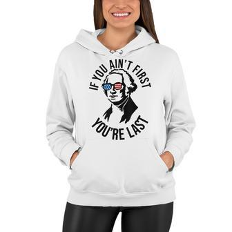 4Th Of July If You Aint First Youre Last Us President Women Hoodie - Seseable