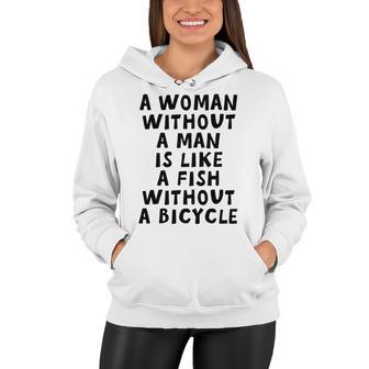 A Woman Without A Man Is Like A Fish Without A Bicycle Women Hoodie | Favorety DE