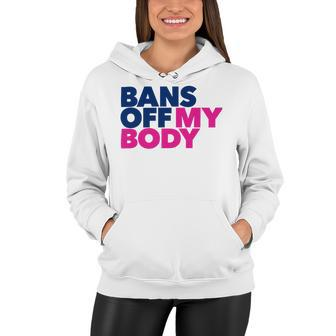 Bans Off My Body Pro Choice Women Hoodie - Monsterry