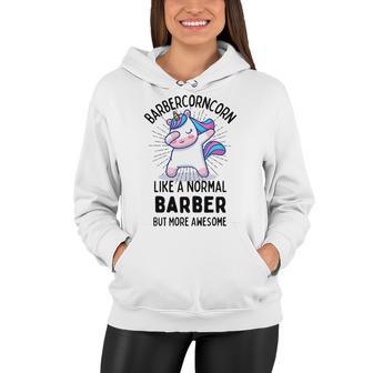 Barbercorn Funny Unicorn Dabbing Gift Like A Normal Barber But More Awesome Women Hoodie | Favorety