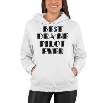 Best Drone Pilot Ever Women Hoodie | Favorety