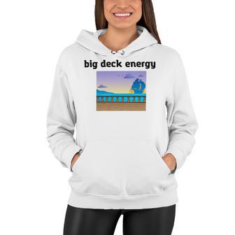 Big Deck Energy Women Hoodie | Favorety