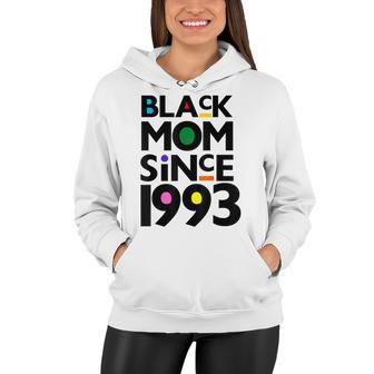 Black Mom Since 1993 Funny Mothers Day Child Birthday Year Women Hoodie - Seseable
