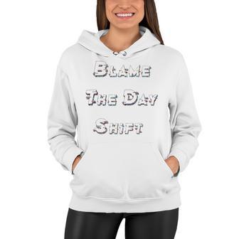 Blame The Day Shift T Shirt For Night Shifters Women Hoodie | Favorety DE