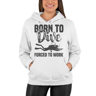 Born To Dive Forced To Work Women Hoodie | Favorety UK