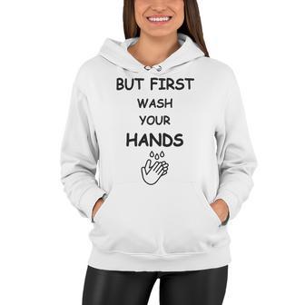 But First Wash Your Hands Funny Baby Gift Funny Pregnancy Gift Funny Baby Shower Gift Women Hoodie | Favorety DE