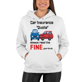 Car Insurance Quote Always Read The Fine Print Women Hoodie | Favorety