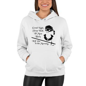 Cary Elwes Good Night Sleep Well Ill Most Likely Kill You In The Morning Women Hoodie | Mazezy