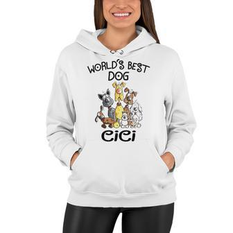 Cici Grandma Gift Worlds Best Dog Cici Women Hoodie - Seseable