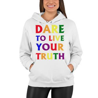 Dare Live To You Truth Lgbt Pride Month Shirt Women Hoodie - Monsterry UK