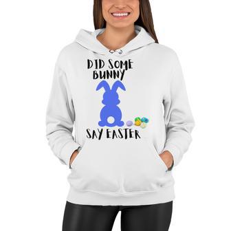 Did Some Bunny Say Easter Women Hoodie | Favorety UK