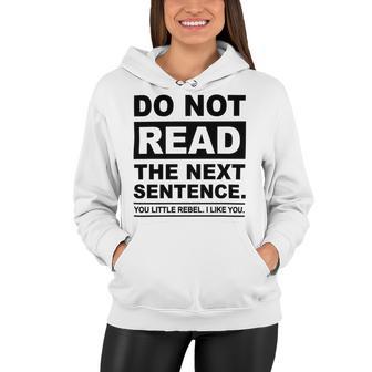 Do Not Read The Next Sentence You Little Rebel I Like You Funny Saying Women Hoodie | Favorety DE