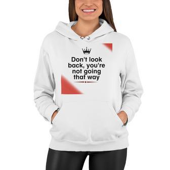 Dont Look Back Youre Not Going That Way Women Hoodie | Favorety DE