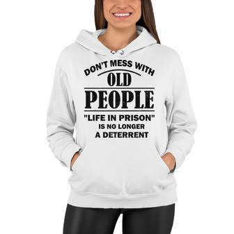 Dont Mess With Old People Funny Saying Prison Vintage Gift Women Hoodie - Seseable
