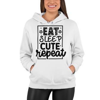 Eat Sleep Cute Repeat Graphic Design For Babys Women Hoodie | Favorety