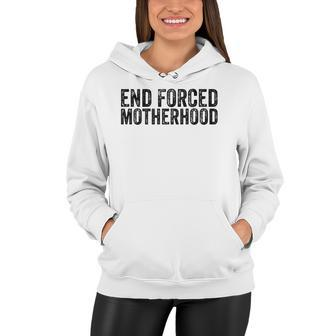 End Forced Motherhood Pro Choice Feminist Womens Rights Women Hoodie | Mazezy