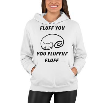 Fluff You You Fluffin Fluff Rude Cat V2 Women Hoodie | Favorety