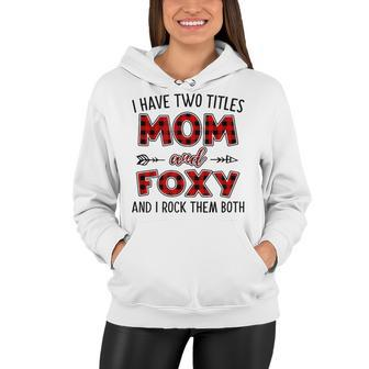 Foxy Grandma Gift I Have Two Titles Mom And Foxy Women Hoodie - Seseable