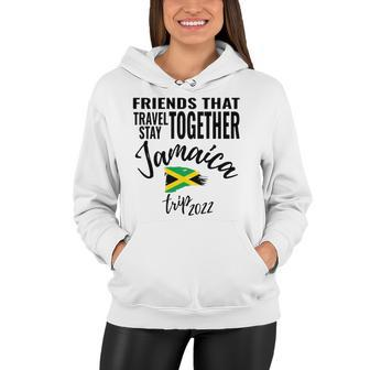 Friends That Travel Together Jamaica Girls Trip 2022 Design Women Hoodie | Mazezy