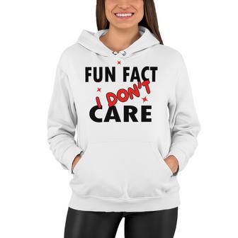 Fun Fact I Dont Care Sarcasm V2 Women Hoodie | Favorety