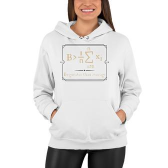 Funny Calculus Tees - Be Greater Than The Average Women Hoodie | Mazezy