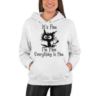 Funny Cat Its Fine Im Fine Everything Is Fine Its Fine Im Fine Women Hoodie | Favorety